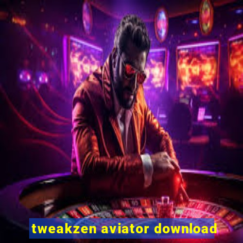 tweakzen aviator download